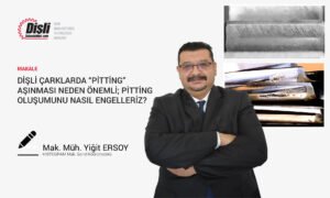 Dişli çarklarda “pitting” aşınması neden önemli; pitting oluşumunu nasıl engelleriz?