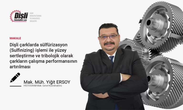 Dişli çarklarda sülfürizasyon (Sulfinizing) işlemi ile yüzey sertleştirme ve tribolojik olarak çarkların çalışma performansının artırılması