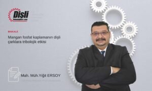 Mangan fosfat kaplamanın dişli çarklara tribolojik etkisi