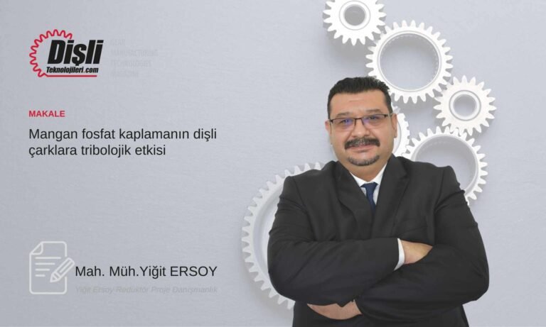 Mangan fosfat kaplamanın dişli çarklara tribolojik etkisi