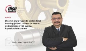 Dişlinin ömrü yüzeyde başlar: Shot Peening (Bilyalı dövme) ile boyutu değiştirmeden yük taşıma kapasitesinin artırımı